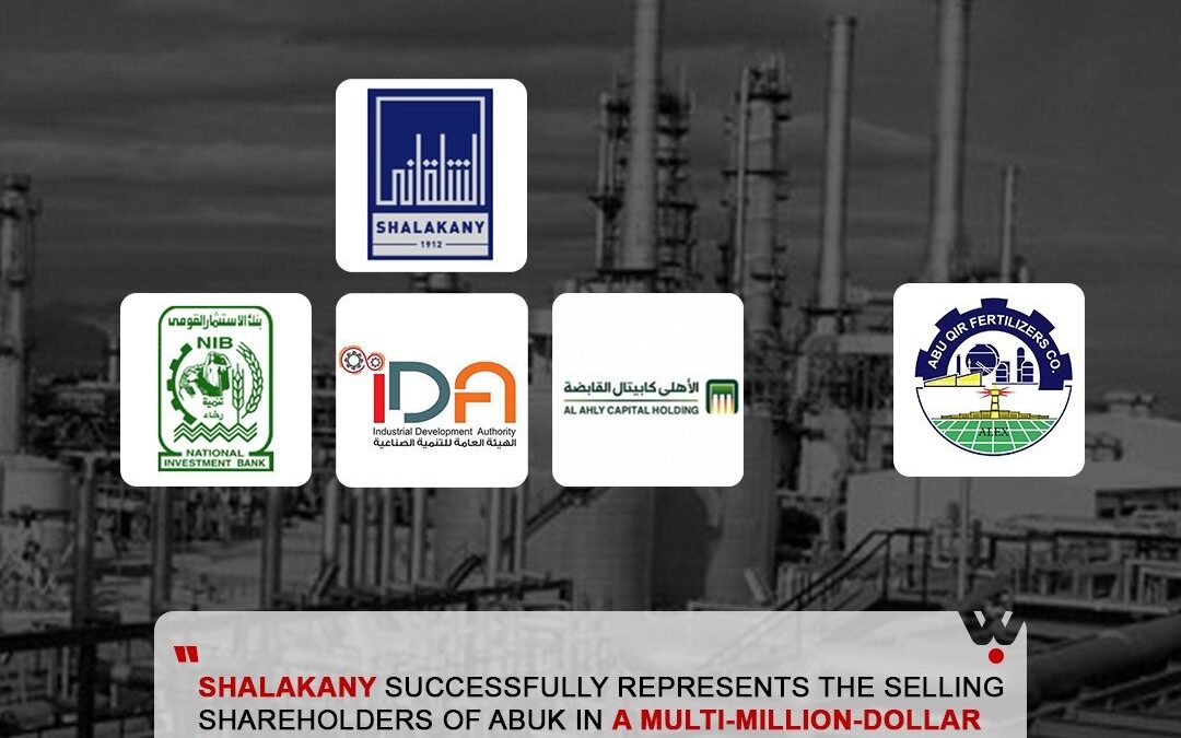 SHALAKANY SUCCESSFULLY REPRESENTS THE SELLING SHAREHOLDERS OF ABUK IN A MULTI-MILLION-DOLLAR SALE