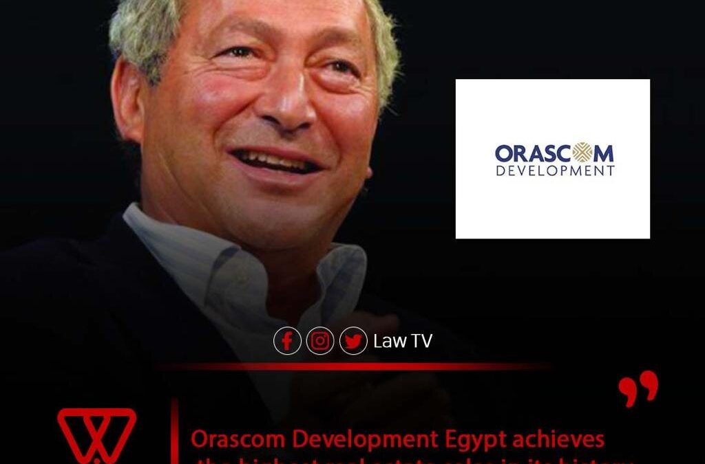 ORASCOM DEVELOPMENT EGYPT ACHIEVES THE HIGHEST REAL ESTATE SALES IN IT’S HISTORY, WITH VALUE OF 9.2 BILLION POUNDS DURING 2021