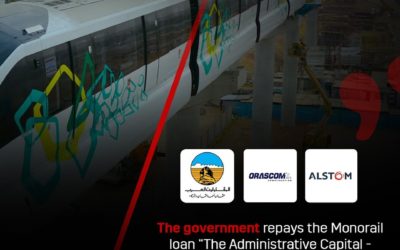 THE GOVERNMENT REPAYS THE MONORAIL LOAN ”THE ADMINISTRATIVE CAPITAL – OCTOBER 6” OVER 12 YEARS