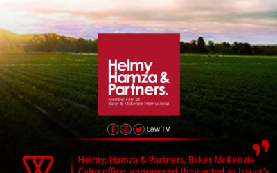 HELMY, HAMZA & PARTNERS, BAKER MCKENZIE CAIRO OFFICE, ANNOUNCED THEY ACTED AS ISSUER’S COUNSEL TO NAHR EL KHAIR FOR DEVELOPMENT AGRICULTURAL INVESTMENT AND ENVIRONMENTAL SERVICES (“NAHR EL-KHEIR”)